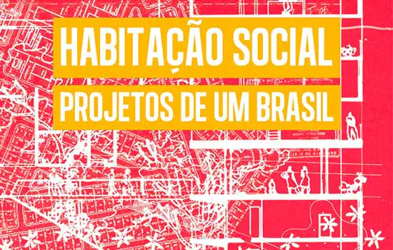 Via Streaming – Dica da Semana: “Habitação Social – Projetos de um Brasil”