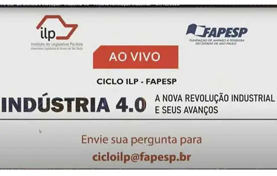 Ciclo ILP+FAPESP debate Indústria 4.0 na Assembleia Legislativa