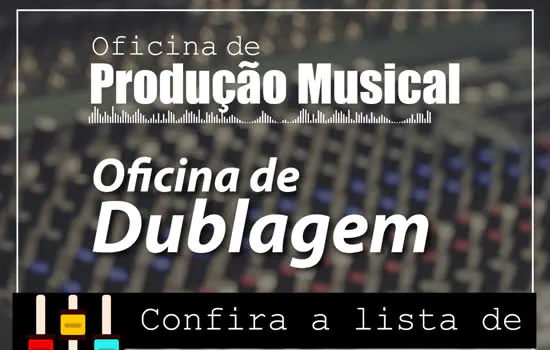 Ribeirão Pires divulga aprovados para oficinas de Dublagem e Produção Musical