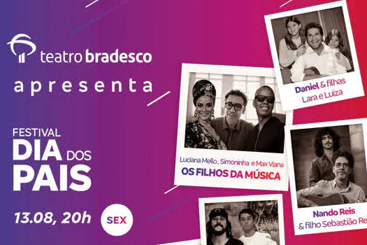 Teatro Bradesco apresenta live “Festival Dia dos Pais” no YouTube