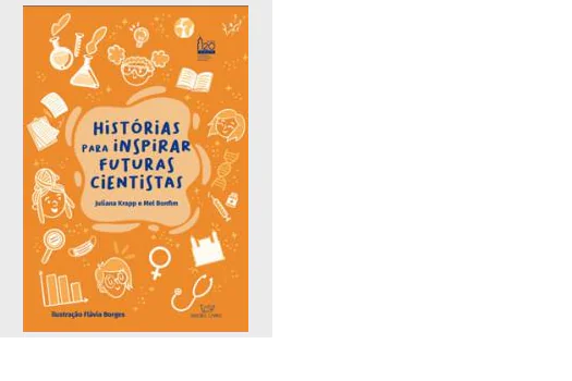 Livro conta história de pesquisadoras para inspirar futuras cientistas