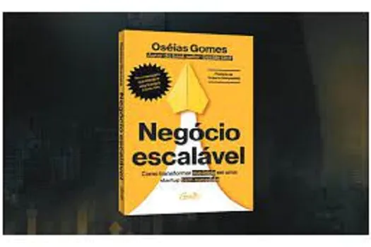 “Negócio Escalável” novo livro do empresário Oséias Gomes