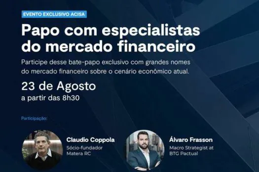 O Atual Cenário Econômico é tema de bate-papo com especialistas na ACISA