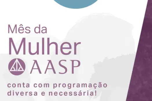 Mês da Mulher AASP oferece importantes debates para a advocacia feminina