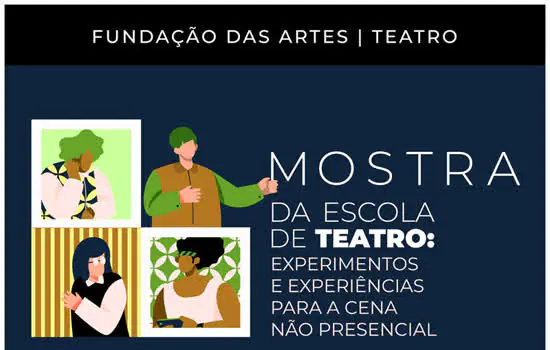 Fundação das Artes promove Mostra da Escola de Teatro em formato virtual