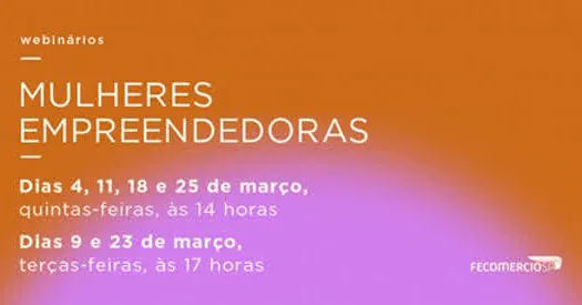 FecomercioSP promove uma série exclusiva de webinários sobre mulheres empreendedoras