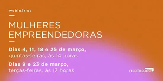 FecomercioSP promove uma série exclusiva de webinários sobre mulheres empreendedoras