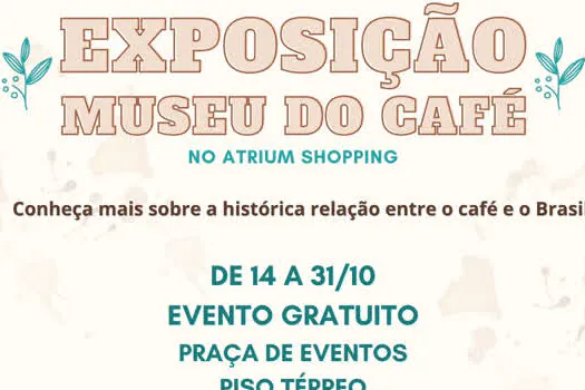 Atrium Shopping recebe Museu do Café em exposição