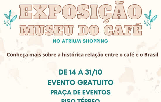 Atrium Shopping recebe Museu do Café em exposição