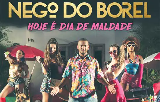 Nego do Borel lança clipe de “Hoje É Dia de Maldade”