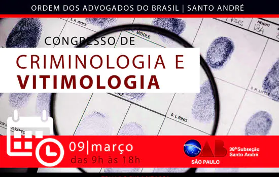 OAB Santo André promove primeiro Congresso de Criminologia e Vitimologia