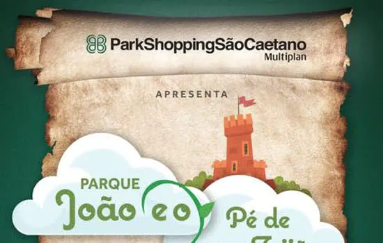 “Parque João e o Pé de Feijão” chega ao ParkShoppingSãoCaetano