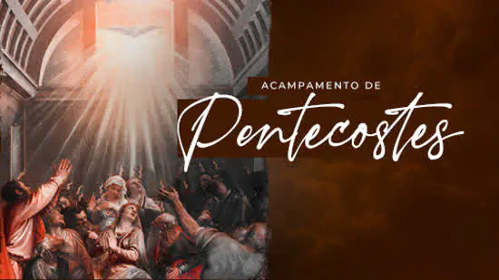 Acampamento de Pentecostes acontece neste fim de semana na Canção Nova