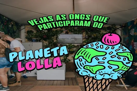 Planeta Lolla coloca sustentabilidade em foco no Lollapalooza Brasil