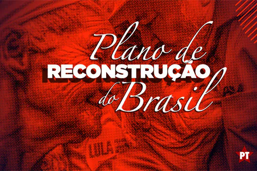 PT lança plano de reconstrução nacional em oposição a Bolsonaro