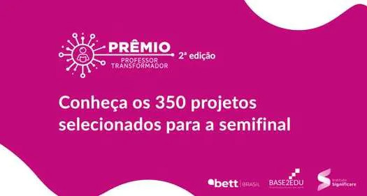 Prêmio Professor Transformador chega à semifinal com 350 projetos selecionados