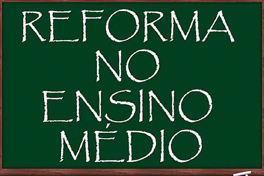 Supremo julga improcedente ação do PSOL contra reforma do Ensino Médio