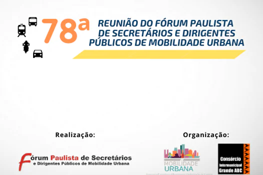 Consórcio ABC recebe 78ª Reunião do Fórum Paulista de Mobilidade nesta quinta-feira (13/5)