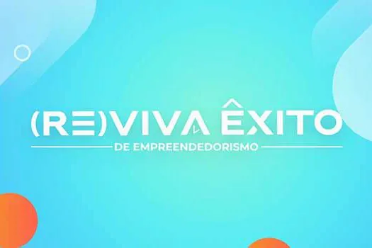 (Re)viva Êxito de Empreendedorismo traz apresentações de grandes empreendedores