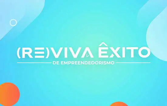 (Re)viva Êxito de Empreendedorismo traz apresentações de grandes empreendedores