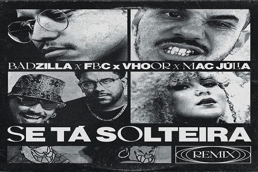 BADZILLA faz remix de “Se Tá Solteira” e entrega versão trap