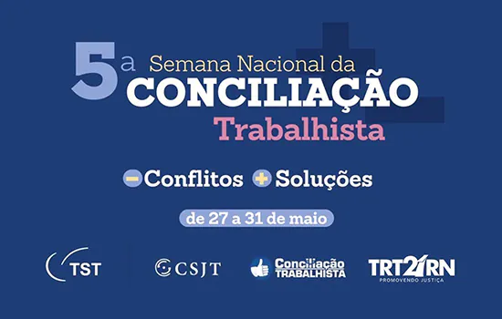 Começa hoje a 5ª Semana Nacional da Conciliação Trabalhista