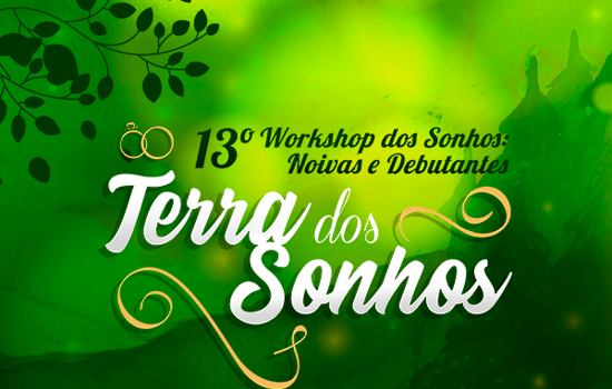 13° Workshop dos Sonhos apresenta “Terra dos Sonhos”