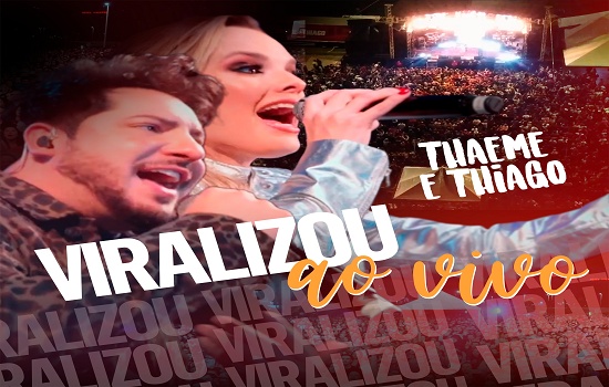 Thaeme e Thiago divulgam versão ao vivo de Viralizou