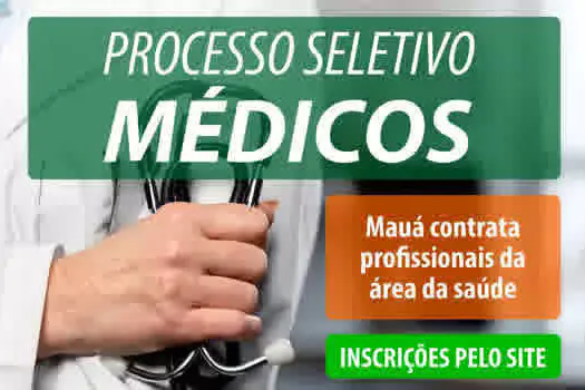 Mauá abre novo processo seletivo para contratação de 42 médicos