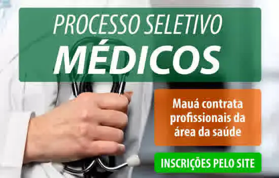 Mauá abre novo processo seletivo para contratação de 42 médicos