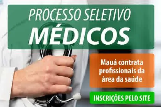 Mauá prorroga inscrições de processo seletivo para contratação de 80 médicos plantonistas