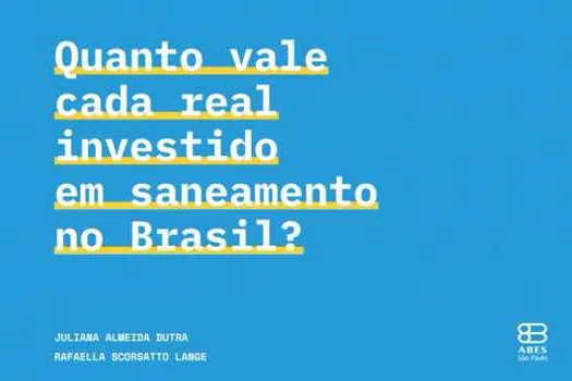 Quanto vale cada real investido em saneamento no Brasil?