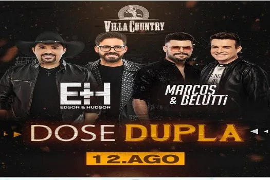 Villa Country traz Edson e Hudson e Marcos e Belutti no “Dose Dupla”