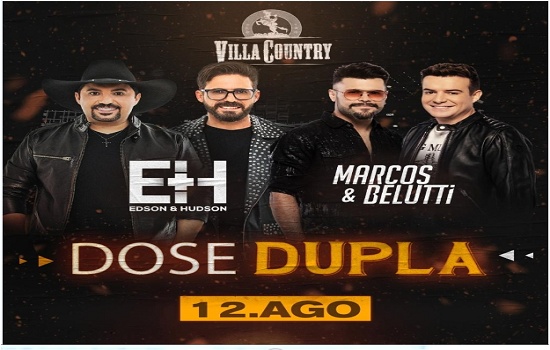 Villa Country traz Edson e Hudson e Marcos e Belutti no “Dose Dupla”